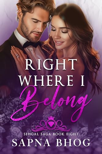 Right Where I Belong: An Indian billionaire second chance romance