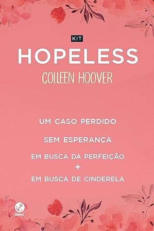 Kit Hopeless: Um caso perdido / Sem esperança / Em busca da perfeição / Em busca de Cinderela